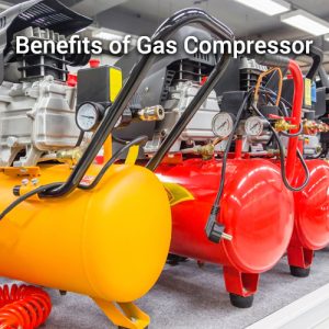 Benefits of gas compressor