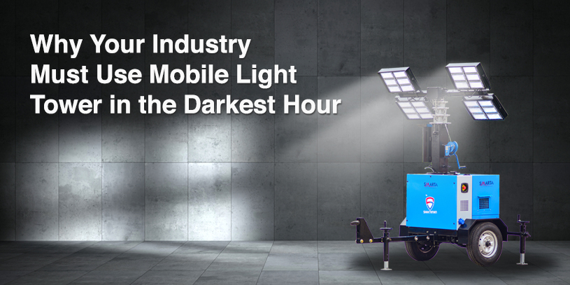 Why your industry must use mobile light towers in the darkest hour